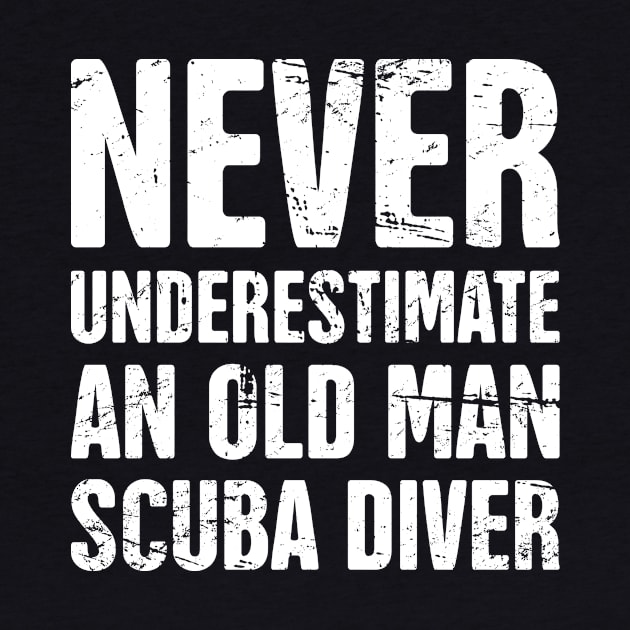 Never Underestimate An Old Man Scuba Diver by Wizardmode